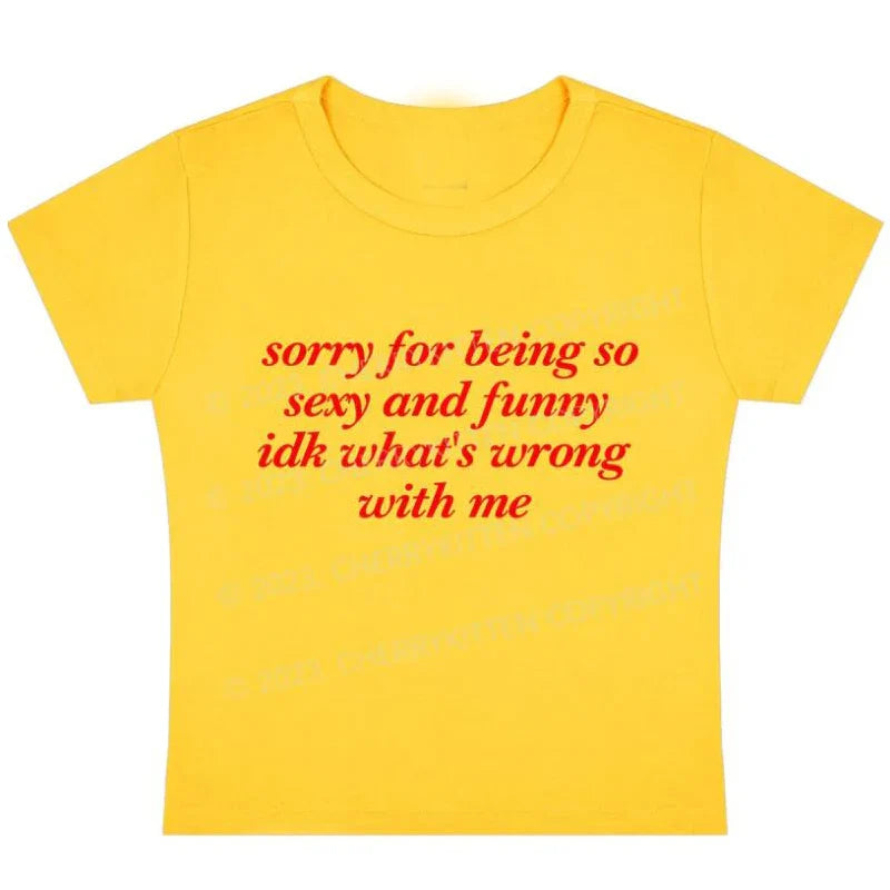 Vintage Women Cropped Tops O Neck Sorry for Being So Sexy and Funny Idk What's Wrong with Me Womens Baby Tee T Shirts Crop Top