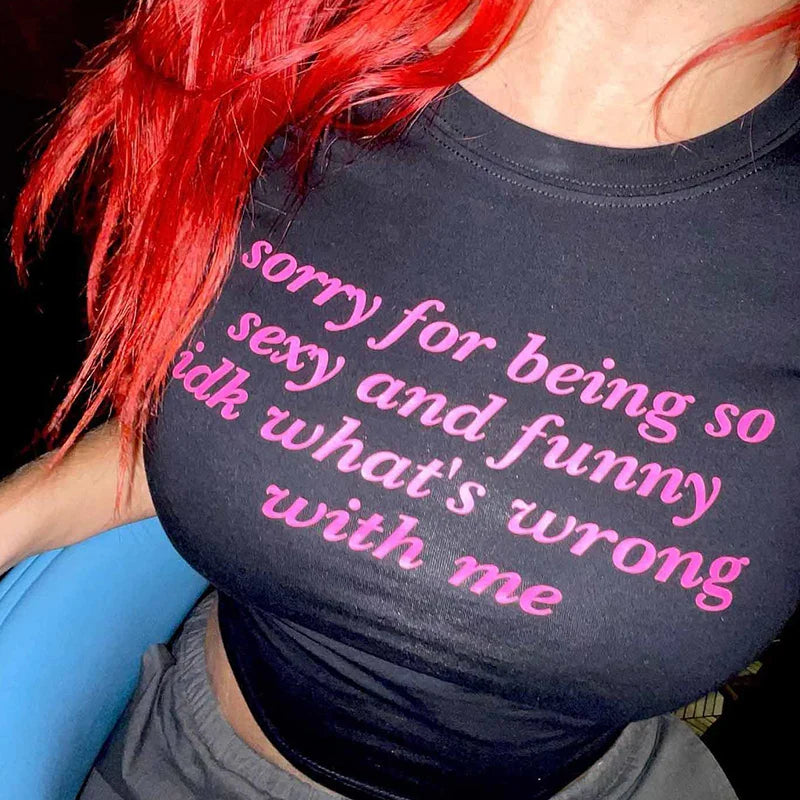 Vintage Women Cropped Tops O Neck Sorry for Being So Sexy and Funny Idk What's Wrong with Me Womens Baby Tee T Shirts Crop Top