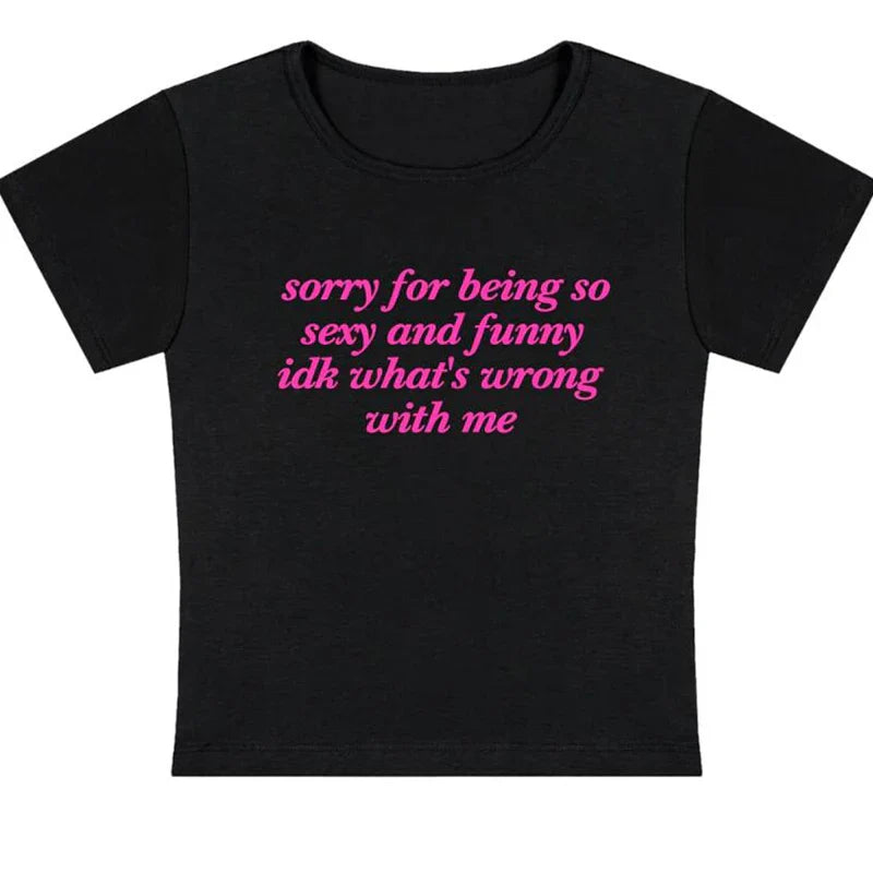 Vintage Women Cropped Tops O Neck Sorry for Being So Sexy and Funny Idk What's Wrong with Me Womens Baby Tee T Shirts Crop Top